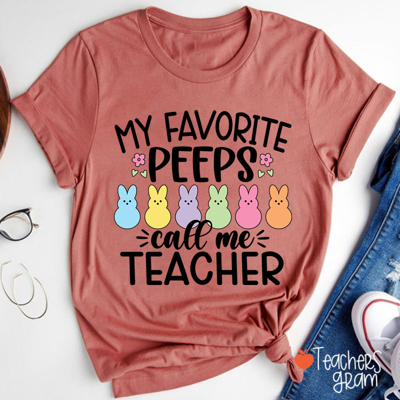 My Favorite Peeps Call Me Teacher T-Shirt