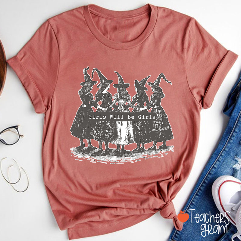 Girls Will Be Girls Witch Halloween Party Teacher T-Shirt