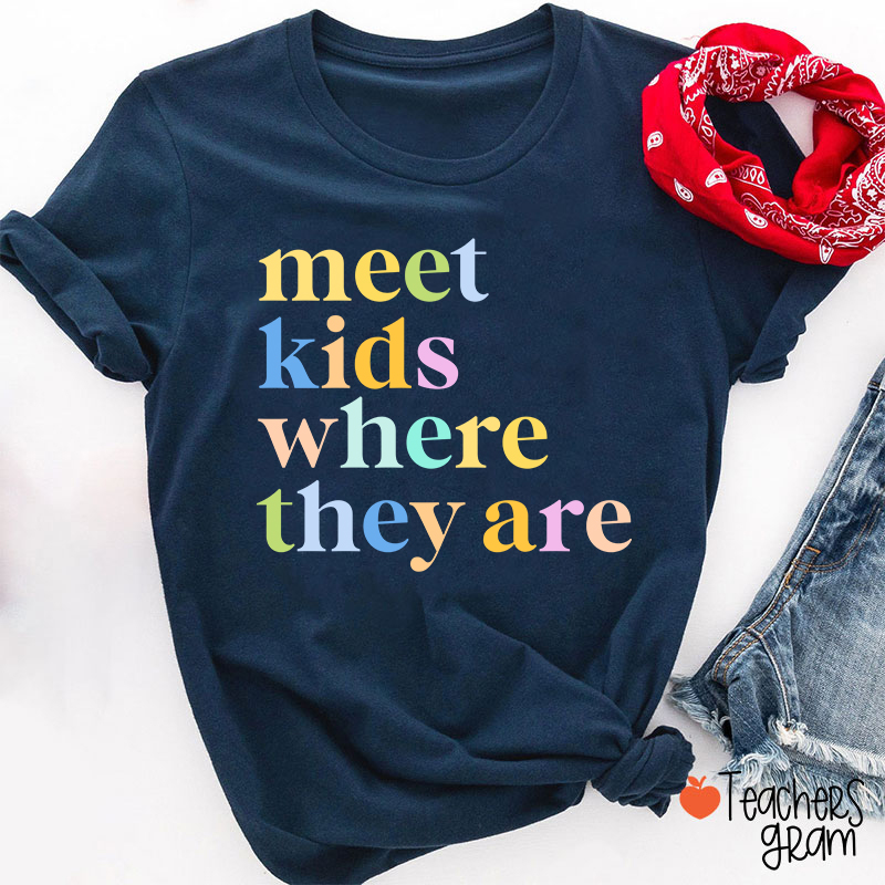 Meet Kids Where They Are Teacher T-Shirt