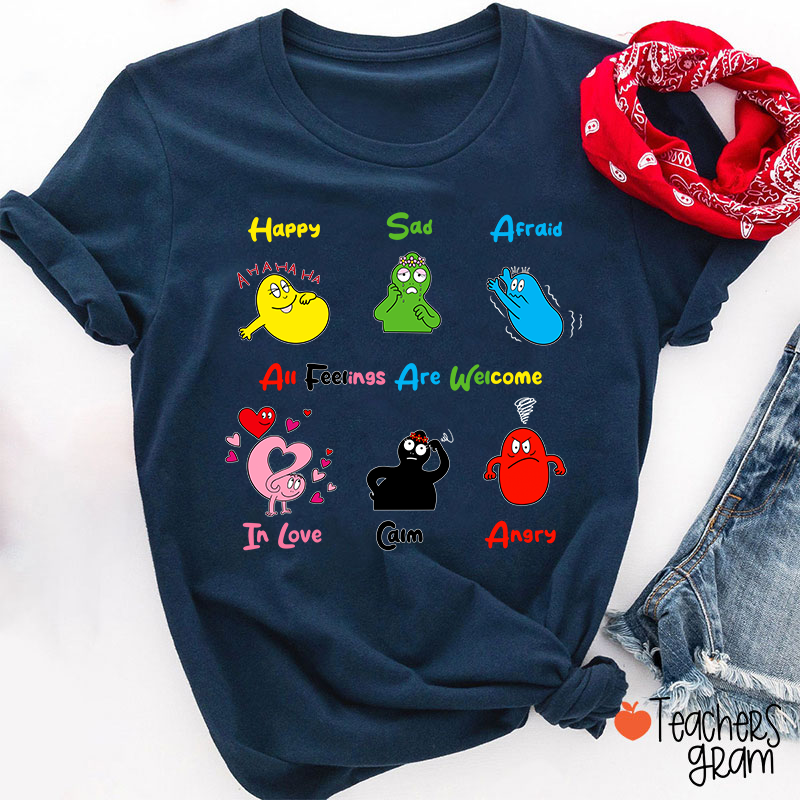 All Feelings Are Welcome Teacher T-Shirt