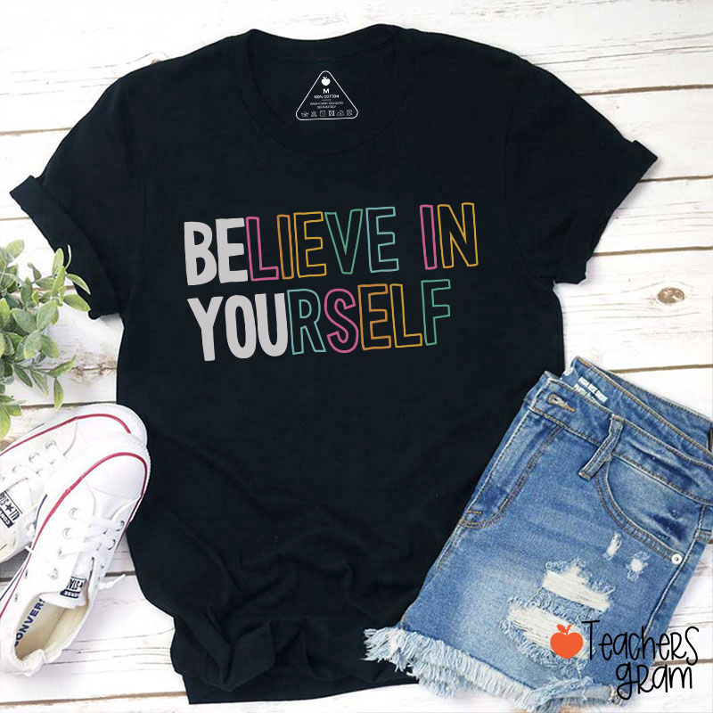 Believe In Yourself Teacher T-Shirt