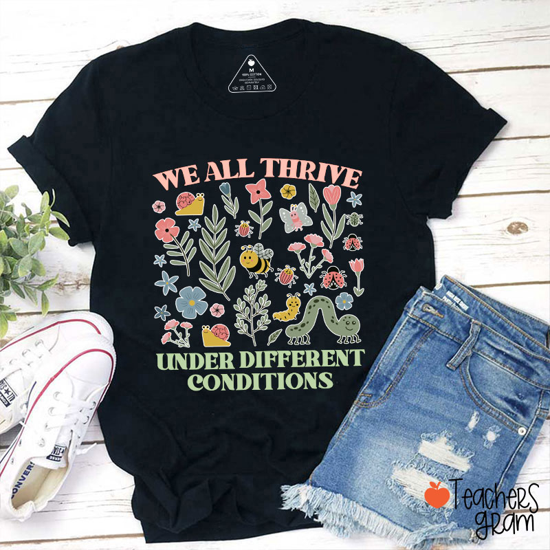 Neurodiversity We All Thrive Under Different Conditions Teacher T-Shirt