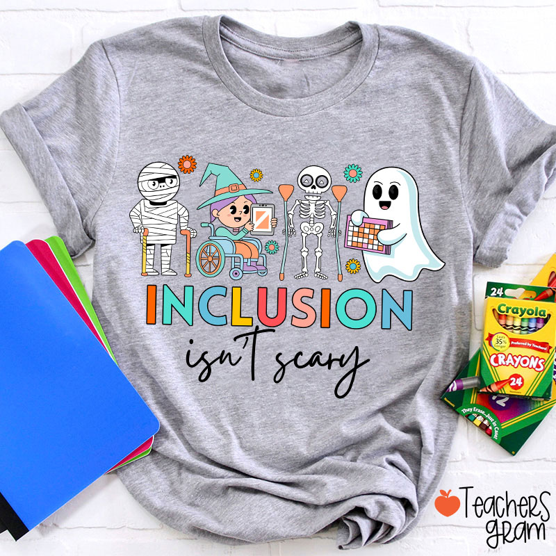Inclusion Isn't Scary Teacher T-Shirt
