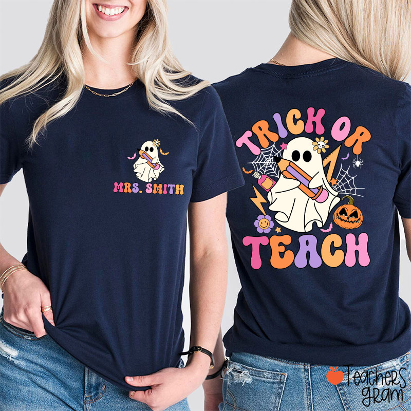 Personalized Name Trick Or Teach Teacher Two Sided T-Shirt