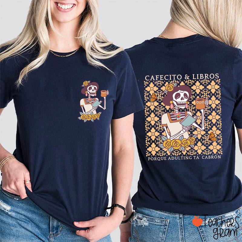 Cafecito Libros Porque Adulting Ta' Cabrón Spanish Teacher Two Sided T-Shirt