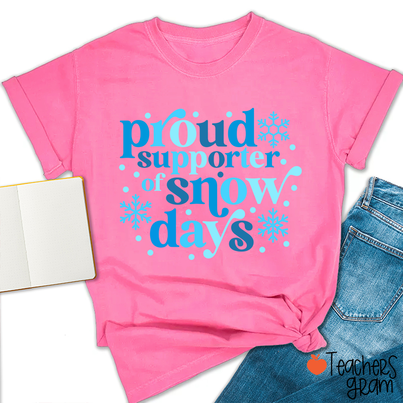Proud Supporter Of Snow Days Teacher T-Shirt