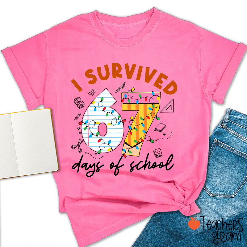 I Survived 67 Six Seven Days Of School School 67 Teacher T-Shirt