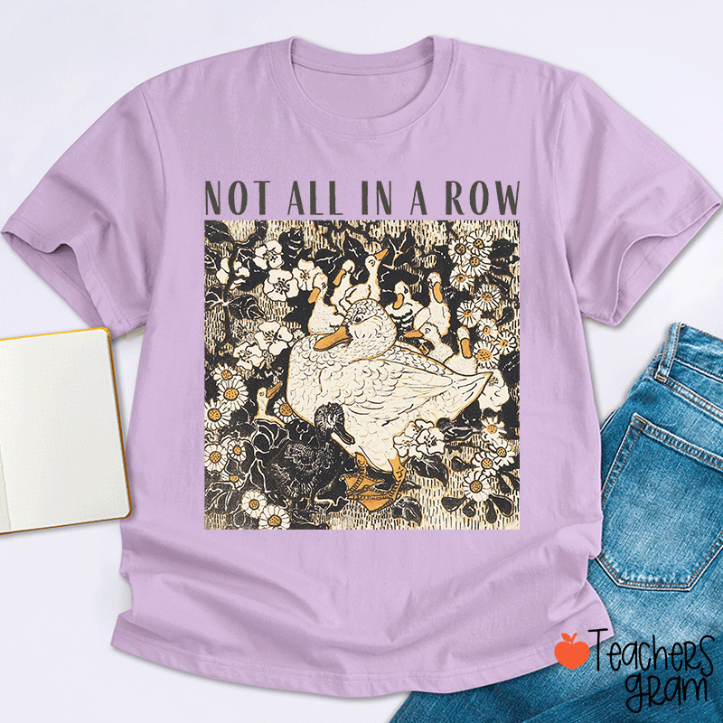 Not All In A Row Teacher T-shirt