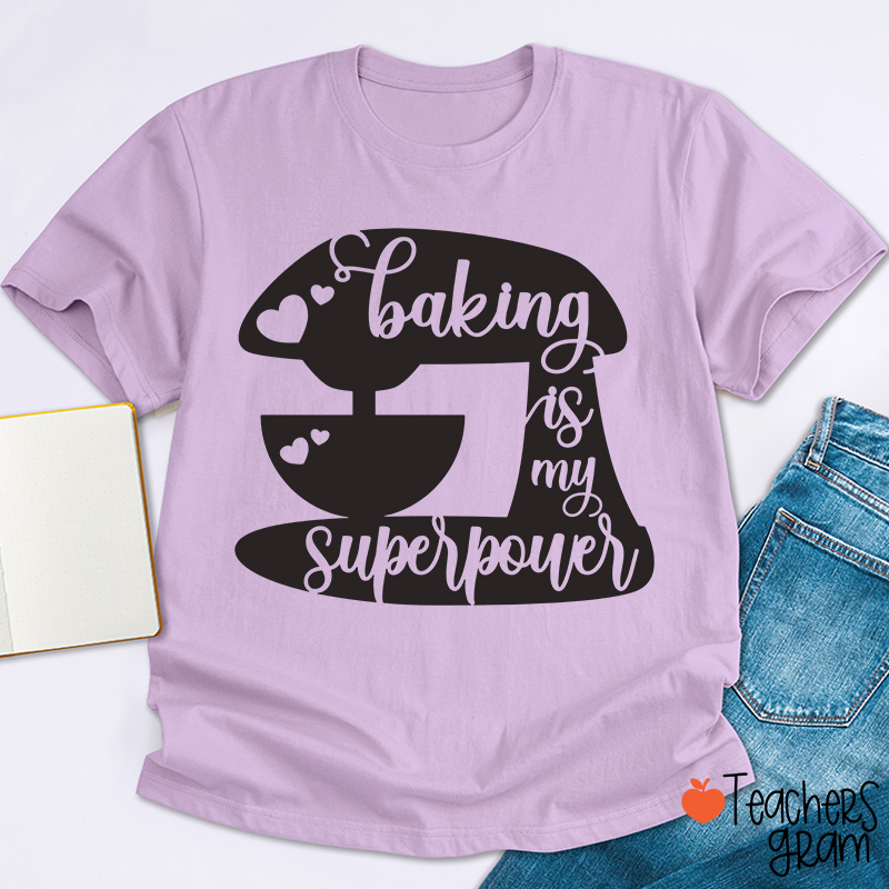 Baking Is My Superpower T-Shirt