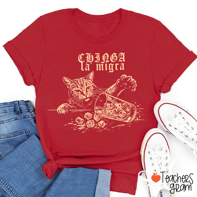Chinga la Migra Cat Anti-ICE Teacher T-Shirt