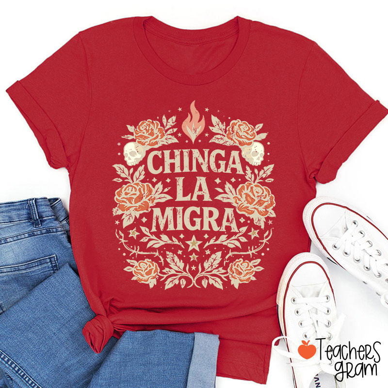 Chinga La Migra Human Rights La Resistencia Teacher T-Shirt