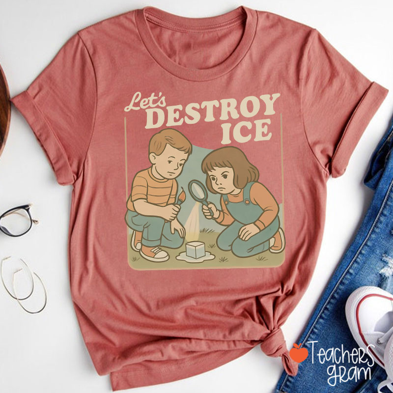 Let's Destroy Ice Teacher T-Shirt
