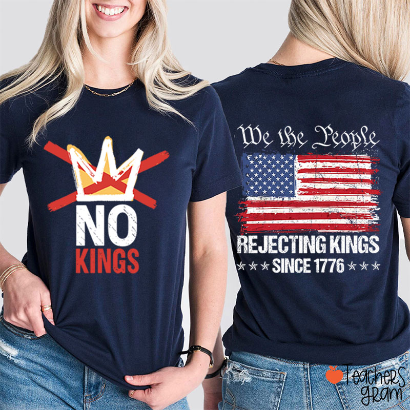 No Kings We People Rejecting Kings Since 1776 Teacher Two Sided T-Shirt