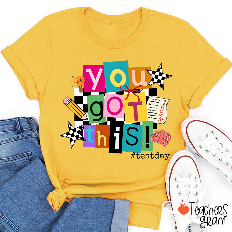 You Got This State Testing Teacher T-Shirt