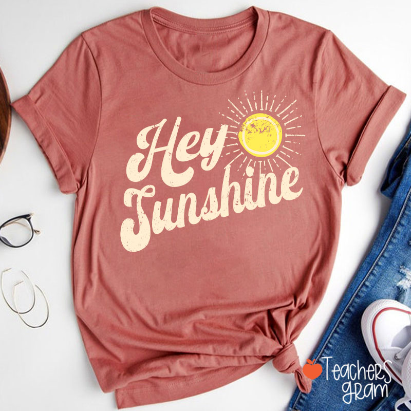 Hey Sunshine Teacher T-Shirt