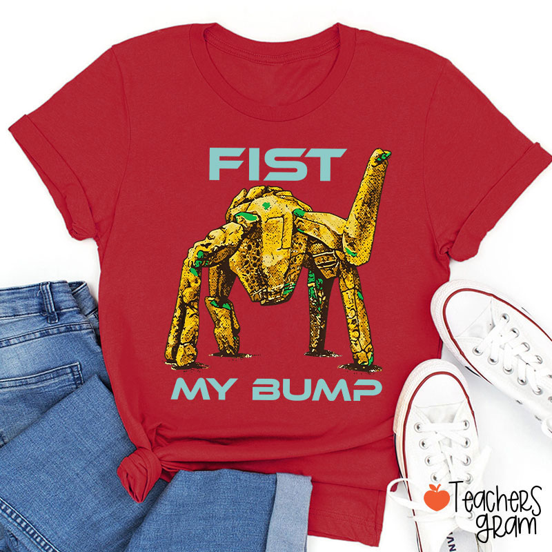 Fist My Bump Teacher T-Shirt