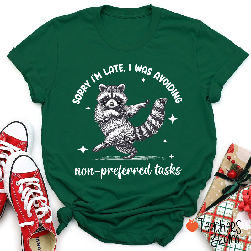 Dancing Raccoon Sorry I'm Late Teacher T-Shirt