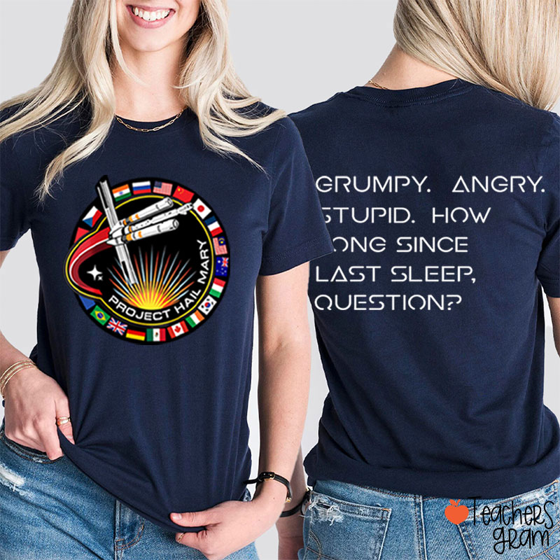 Grumpy Angry Stupid How Long Since Last Sleep Question Teacher Two Sided T-Shirt
