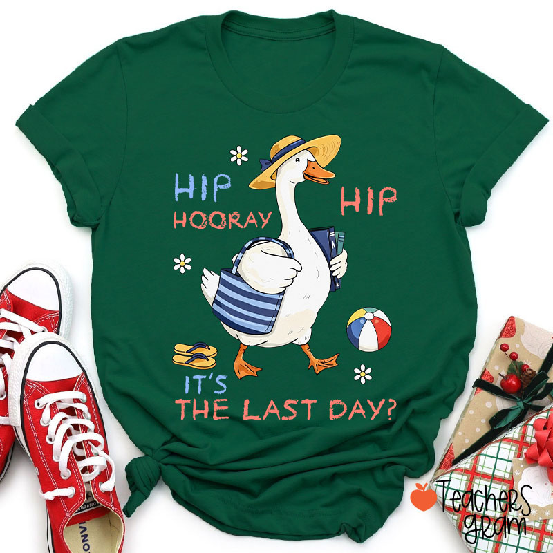 Hip Hip Hooray It's The Last Day Teacher T-Shirt