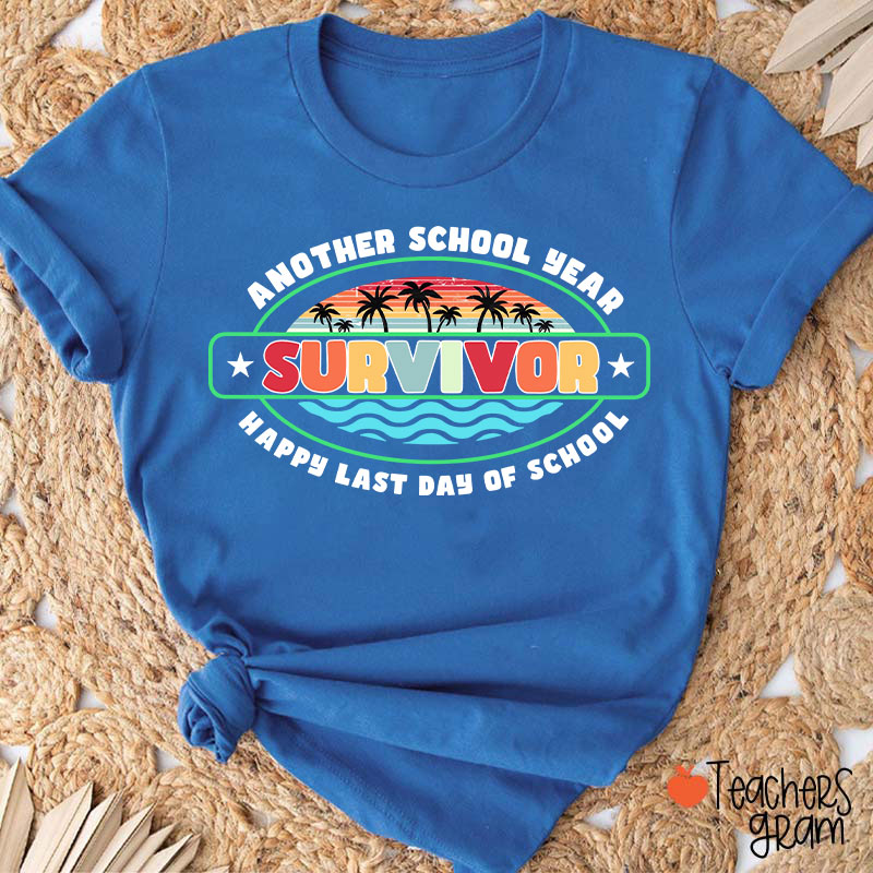 Another School Year Survivor Happy Last Day Of School Teacher T-Shirt