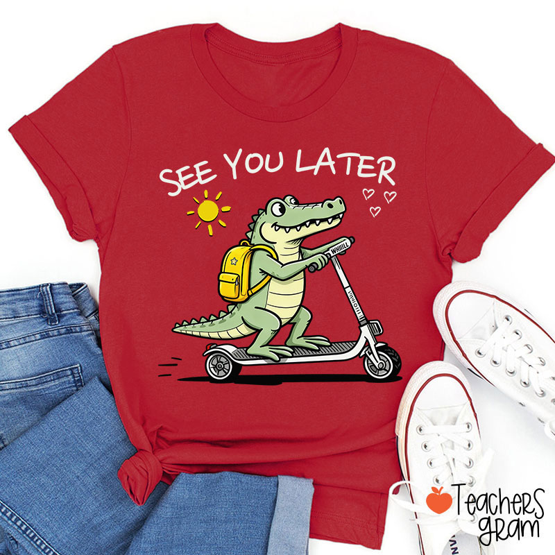 See You Later Teacher T-Shirt