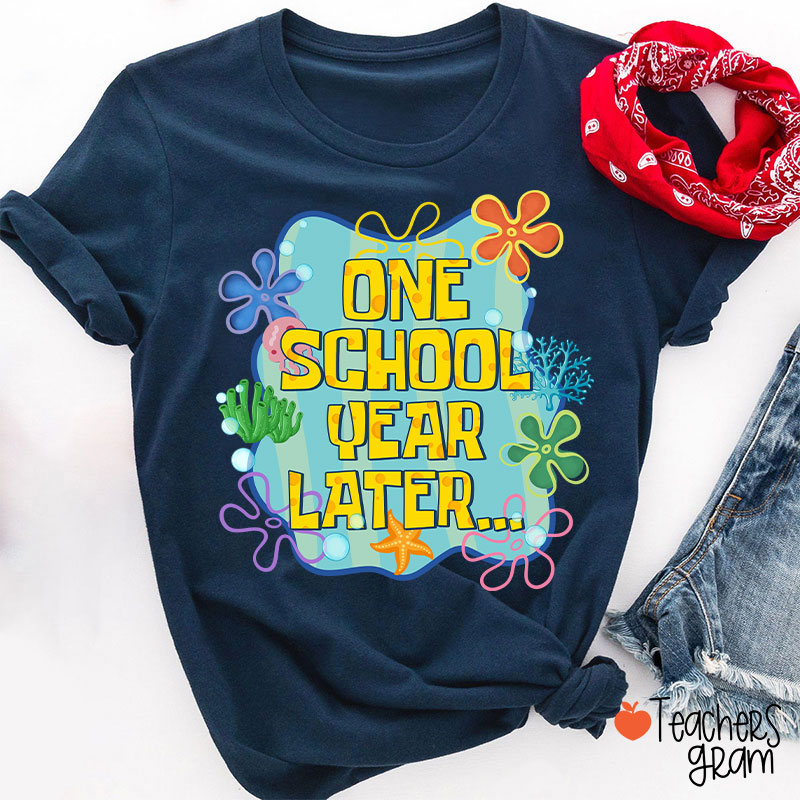 One School Year Later Teacher T-Shirt