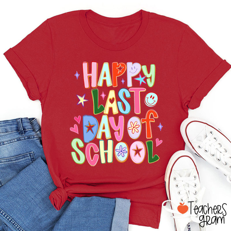 Happy Last Day Of School Teacher T-Shirt