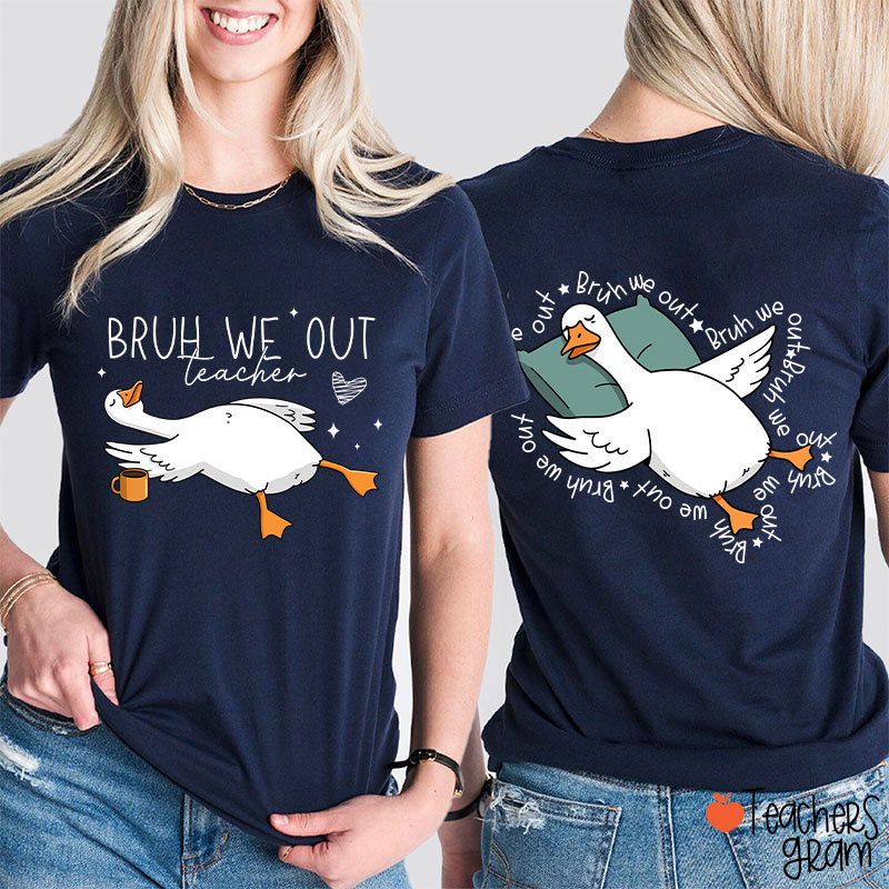 Bruh We Out Teacher Two Sided T-Shirt