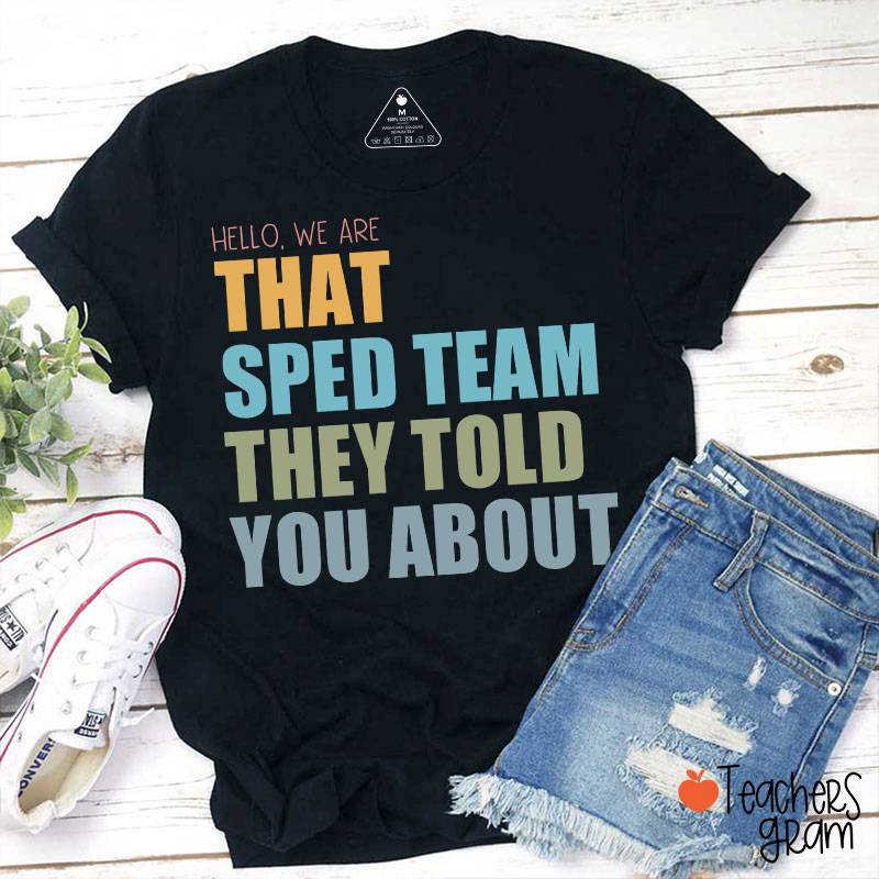 We Are That SPED Team They Told You About Teacher T-Shirt