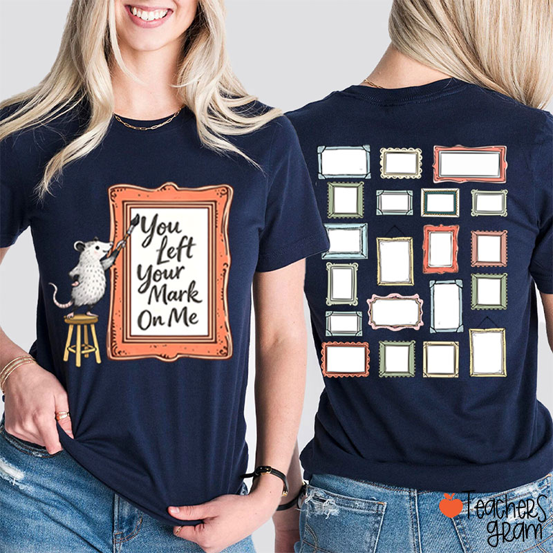 You Left Your Mark On Me Autograph Teacher Two Sided T-Shirt