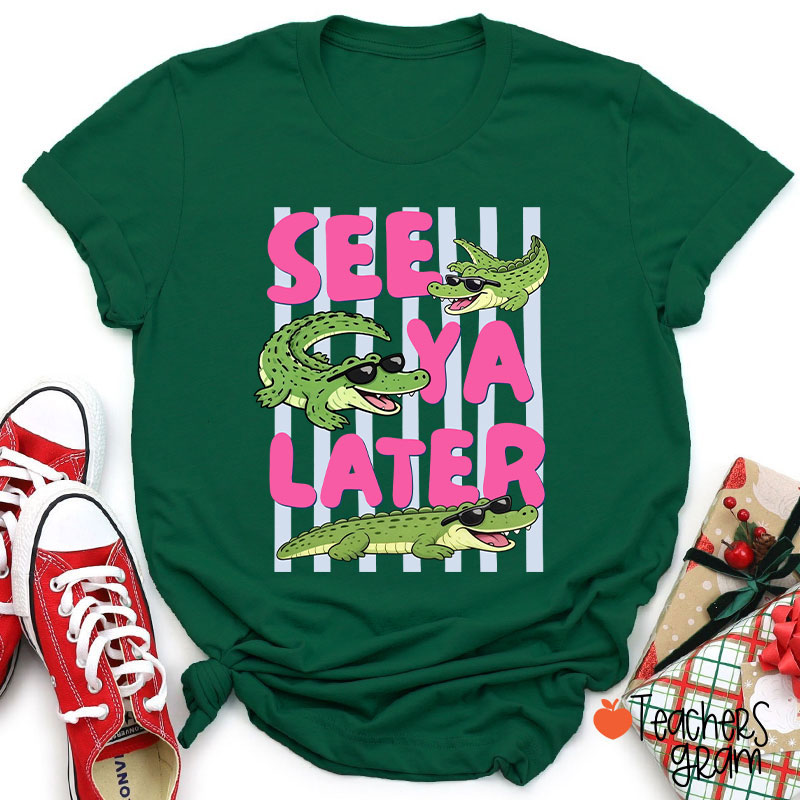 See Ya Later Alligator Teacher T-Shirt