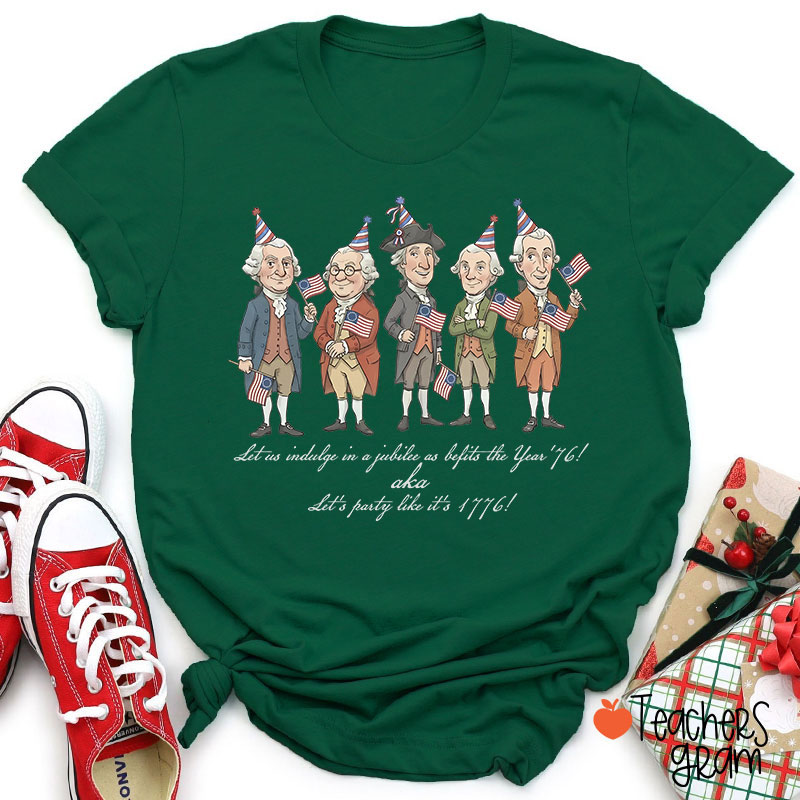Let's Party Like It's 1776 Teacher T-Shirt