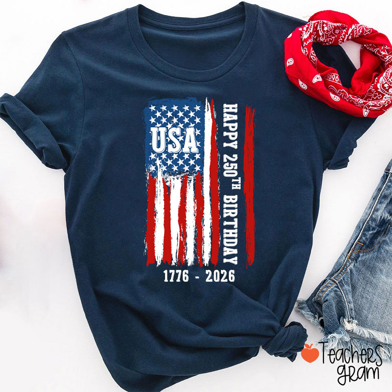 Usa Happy 250Th Birthday 1776 - 2026 Teacher T-Shirt