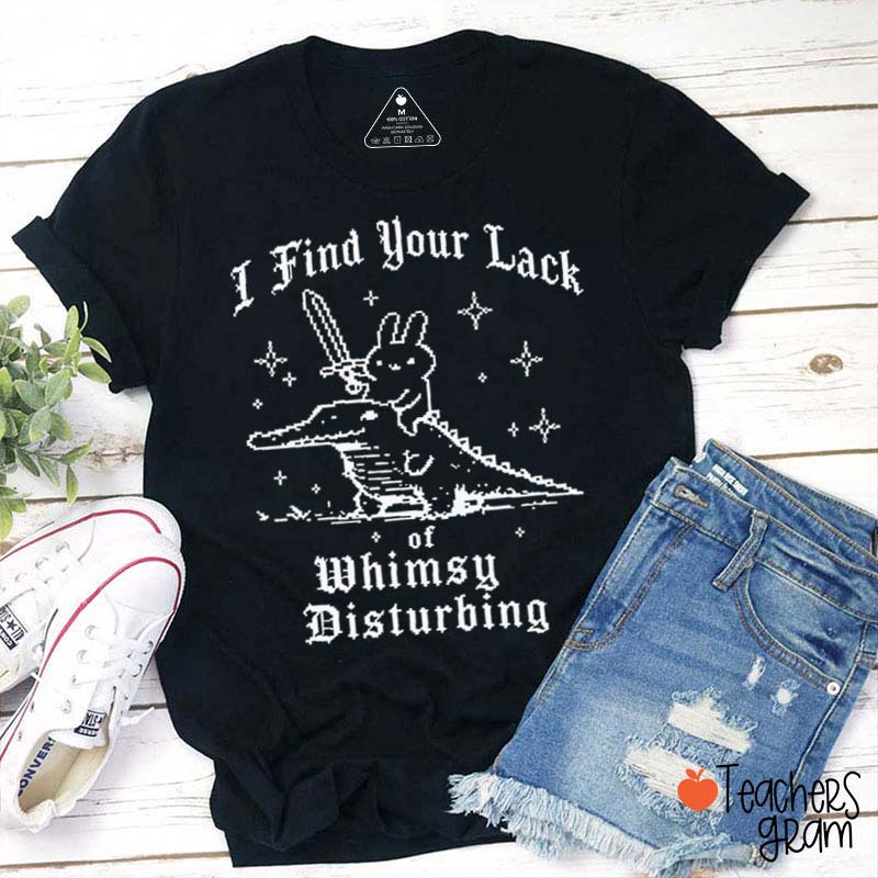 I Find Your Lack Of Whimsy Disturbing Bunny Sword Crocodile Vintage Star Graphic Teacher T-Shirt