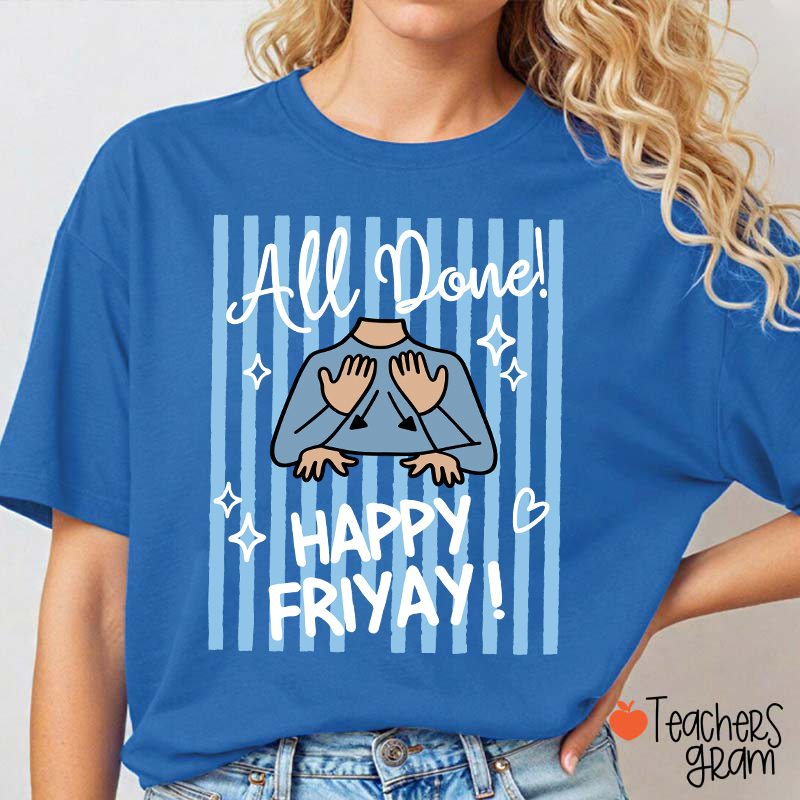 All Done Happy Friyay Blue Stripes Teacher T-Shirt