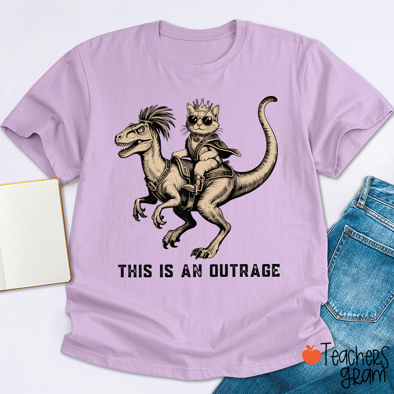This Is An Outrage Teacher T-Shirt