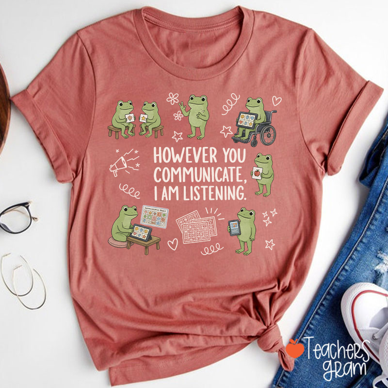 Cute Frogs However You Communicate I Am Listening Teacher T-Shirt
