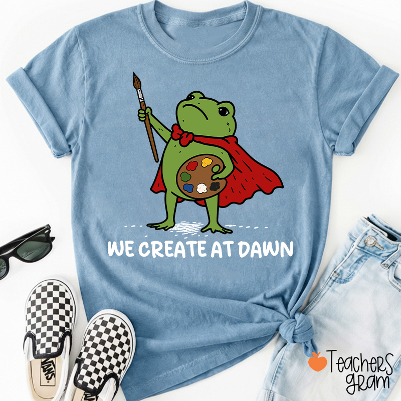 We Create At Dawn Super Frog Artist Teacher T-Shirt