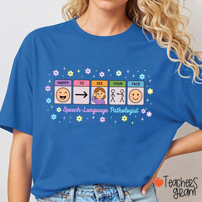Happy To See Your Face Speech Language Pathologist Teacher T-Shirt