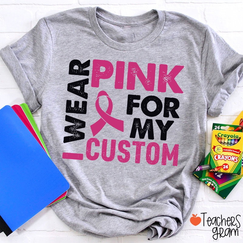 Personalized I Wear Pink For Teacher T-Shirt