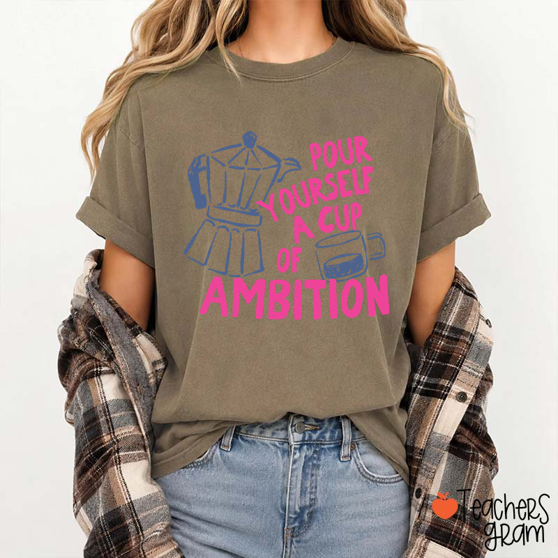 Pour Yourself A Cup Of Ambition Moka Pot Coffee Cup Graphic Teacher T‑Shirt
