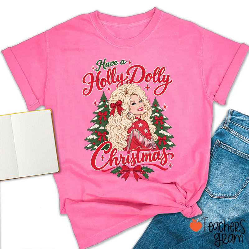 Have a Holly Dolly Christmas Teacher T-Shirt