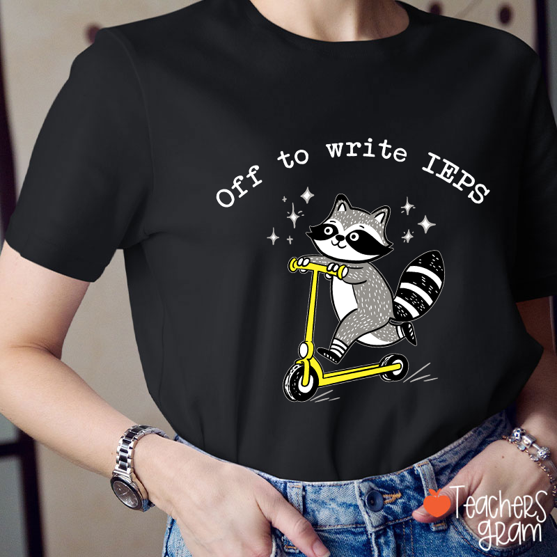 Funny Raccoon Off To Write IEPS Teacher T-Shirt