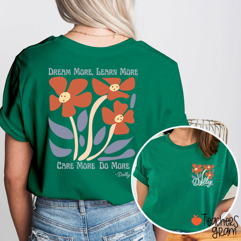 Dream More Learn More Care More Do More Floral Teacher Two Sided T-Shirt