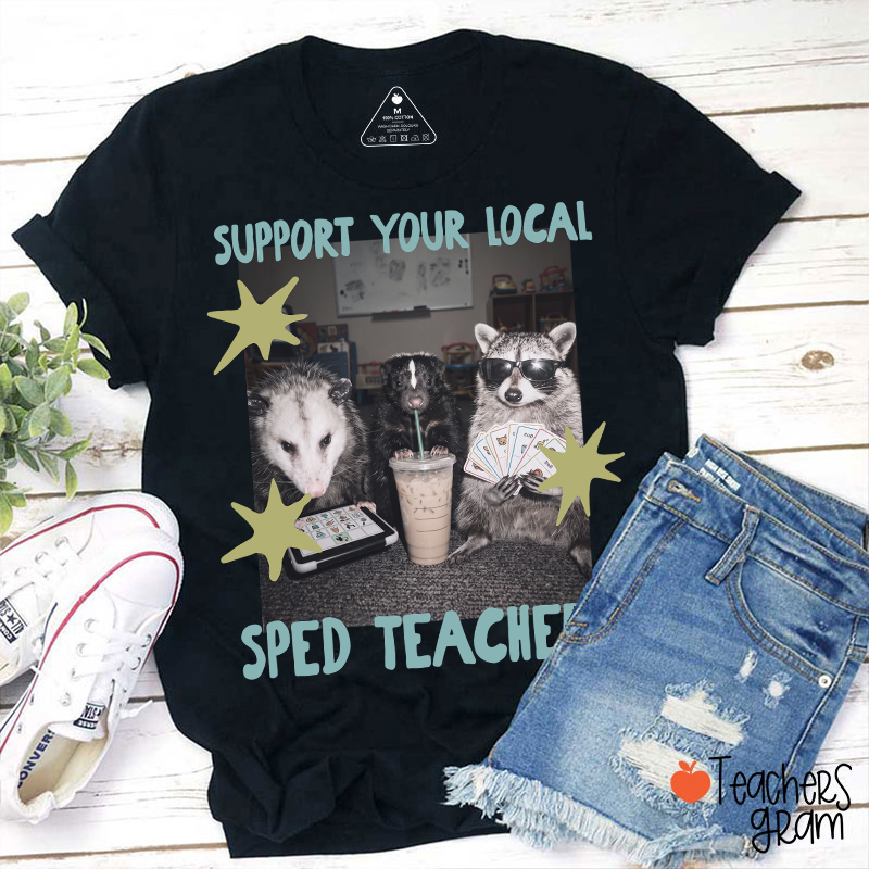Support Your Local Sped Teacher T-Shirt