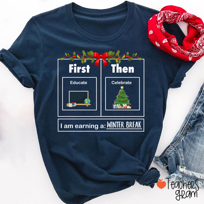 First Educate Then Celebrate Funny Christmas Teacher T-Shirt