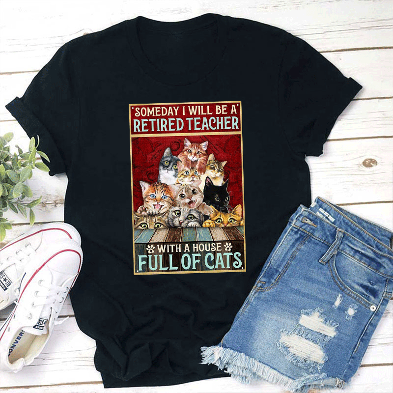 I Will Be A Retired Teacher With A House Full Of Cats T-Shirt Sale-Teachersgram
