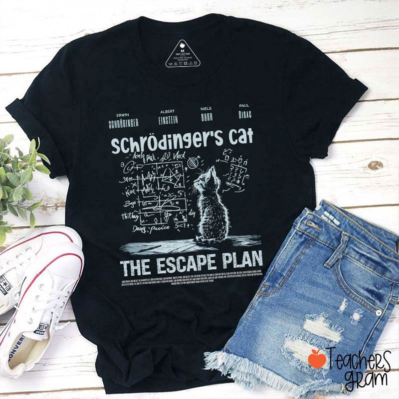 Schrödingers Cat The Escape Plan Teacher T-Shirt