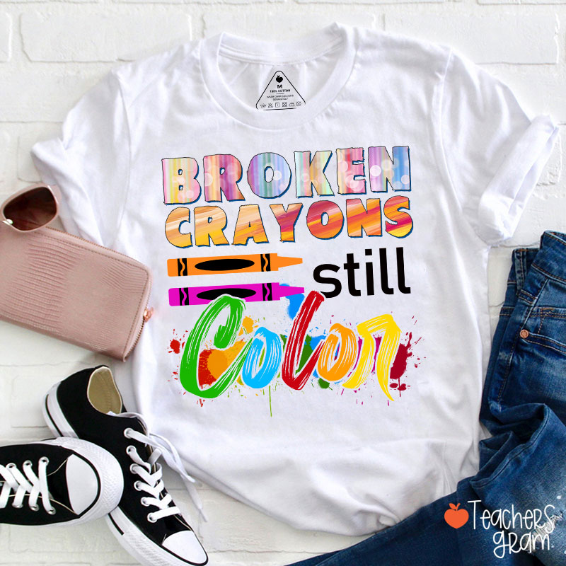 Broken Crayons Still Color T-Shirt