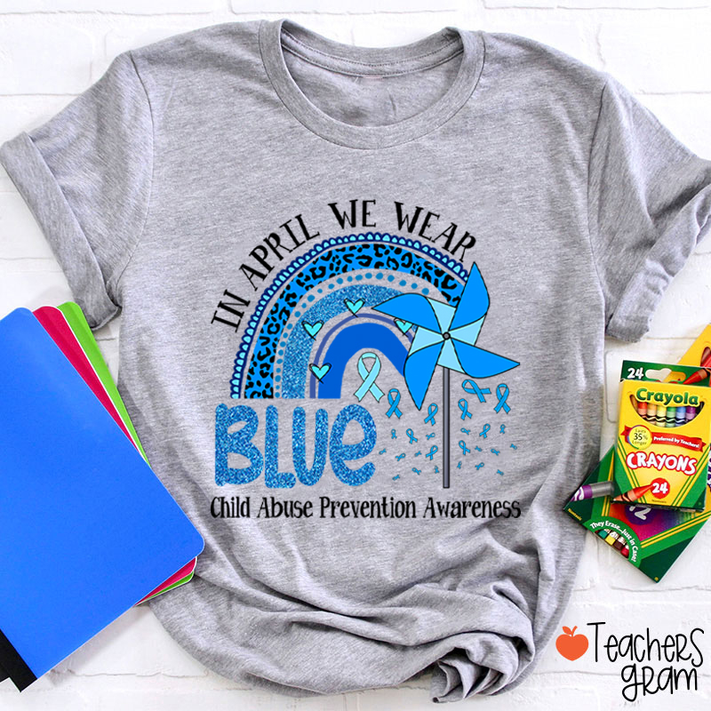 In April We Wear Blue Child Abuse Prevention Awareness Teacher T-Shirt